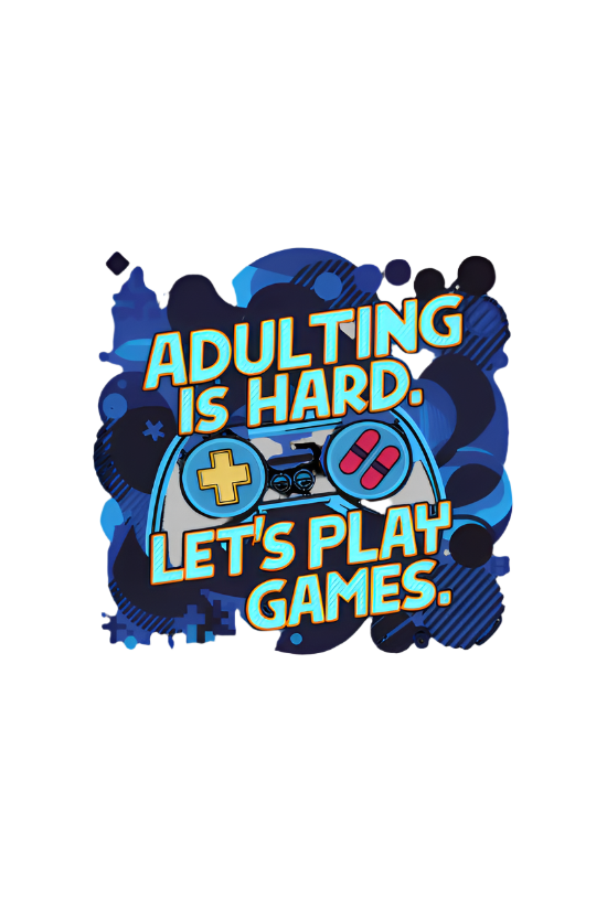 Adulting is Hard Let's Play Games T-shirt design