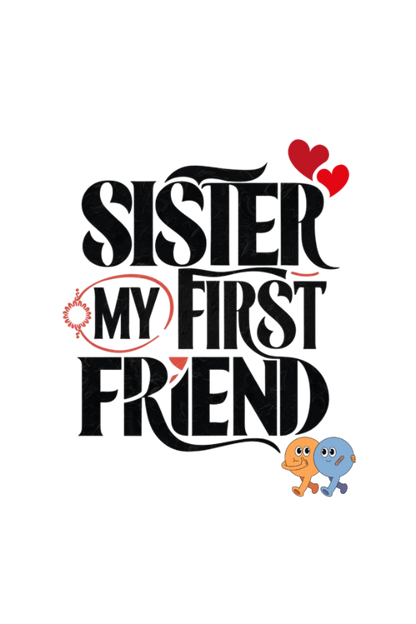 Sister my first friend t-shirt design