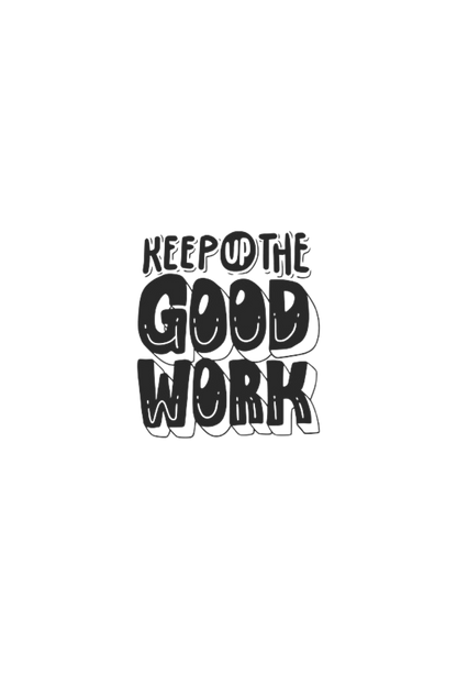 keep up the good work tshirt design