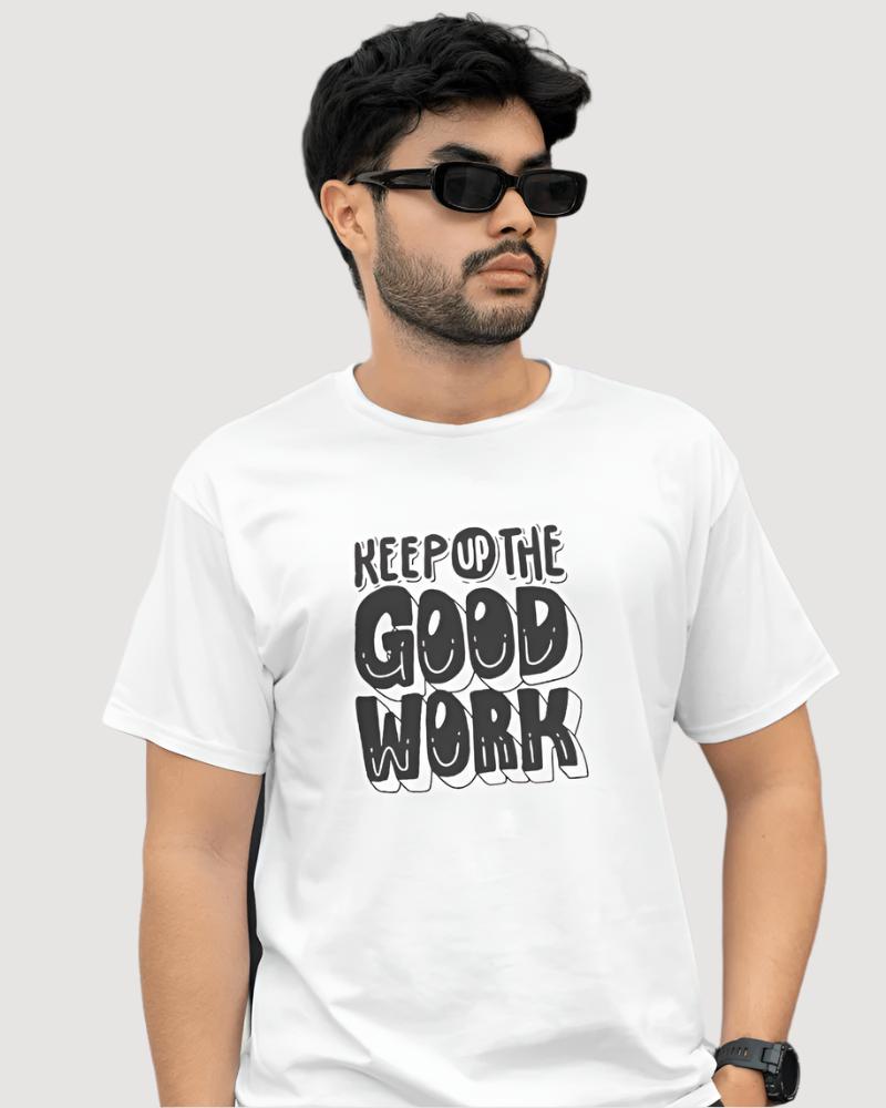 men's keep up the good work White Colour  T-shirt